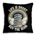 Life Is Short Buy The Book Reading Book Pillowcase