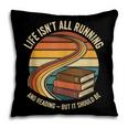 Life Isn’t All Running And Reading Book Lover Pillowcase