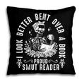 I Look Better Bent Over a Book Proud Smut Reader Skeleton Pillowcase