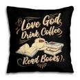 Love God Drink Coffee Read Books Christian Tee Pillowcase