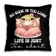 No Book Is Too Long Life Is Just Too Short Book Reading Book Pillowcase No Book Is Too Long Life Is Just Too Short Book Reading Book Pillowcase