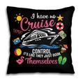 I Have No Control On A Cruise They Just Book Themselves Pillowcase