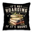 Not Hoarding If It's Books Reader Book Nerd Book Reading Pillowcase
