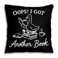 Oops I Got Another Book Goose Goose Reader Pillowcase