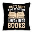 I Like To Party And By Party I Mean Read Books Pillowcase