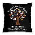 Please Save The Earth It's The Only Planet With Books Pillowcase