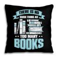 There Is No Such Thing As Too Many Books Shirt Bookish Pillowcase There Is No Such Thing As Too Many Books Shirt Bookish Pillowcase