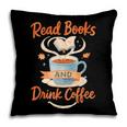 Read Books And Drink Coffee Cozy Book Lover Pillowcase
