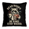 Read Books Be Kind Stay Weird Raccoon Coffee Lover Reading Pillowcase