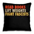 Read Books Lift Weights Fight Fascists Reading Humor Pillowcase Read Books Lift Weights Fight Fascists Reading Humor Pillowcase