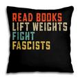 Read Books Lift Weights Fight Fascists Reading Pillowcase
