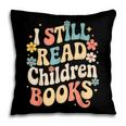 I Still Read Children Books Women Men Kids Books Lovers Pillowcase