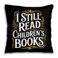 I Still Read Childrens Books First Day Of School Kid Reading Pillowcase