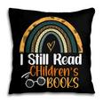 I Still Read Children's Books Rainbow Pillowcase