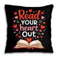 Read Your Heart Out Reading Book Lover Valentine Day Pillowcase