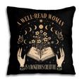 A Well Read Woman Is A Dangerous Creature Reading Book Lover Pillowcase