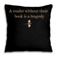 A Reader Without Their Book Is Tragedy Book Reading Dragon Pillowcase