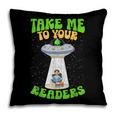 Take Me To Your Readers Alien Book Reading Bookaholic Pillowcase Take Me To Your Readers Alien Book Reading Bookaholic Pillowcase