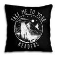 Take Me To Your Readers Book Lover Reading Bookworm Pillowcase