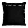 Reading The Book Was Better Reader For Book Lovers Pillowcase Reading The Book Was Better Reader For Book Lovers Pillowcase