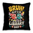 Reading Book Lover School Librarian Bruh It's Library Day Pillowcase Reading Book Lover School Librarian Bruh It's Library Day Pillowcase