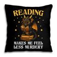 Reading Makes Me Feel Less Murdery Book Dragon Pillowcase Reading Makes Me Feel Less Murdery Book Dragon Pillowcase