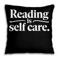 Reading Is Self Care Bookworm Reading Book Lovers Pillowcase