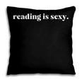 Reading Is Sexy Perfect For People Who Love Reading Books Pillowcase