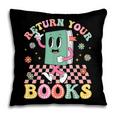 Return Your Books End School Year School Librarian Teacher Pillowcase