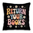 Return Your Books School Librarian Pillowcase