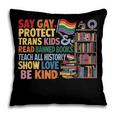 Say Gay Protect Trans Kids Read Banned Books LGBTQ Gay Pride Pillowcase