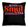 In My Smut Era Shirt Romance Novel Reader Book Reading Pillowcase