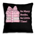 So Many Books Little Time Book Lover Teacher Librarian Pillowcase