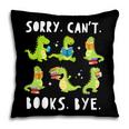 Sorry Can't Books Bye Dinosaur Librarian Bookworm Teacher Pillowcase