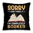 Sorry I Can't Make It I'm Completely Booked Book Reading Pillowcase Sorry I Can't Make It I'm Completely Booked Book Reading Pillowcase
