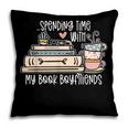 Spending Time With My Book Boyfriends Apparel Pillowcase