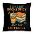Spicy Books And Iced Coffee Book Lover Smut Reader Pillowcase