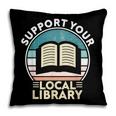 Support Your Local Library Book Lovers Pillowcase