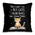That's What I Do I Pet Cats I Read Books And I Know Things Pillowcase That's What I Do I Pet Cats I Read Books And I Know Things Pillowcase