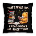 That's What I Do I Read Books And Forget Things Love Books Pillowcase
