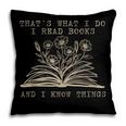 That's What I Do I Read Books And Know Things Bookworm Women Pillowcase