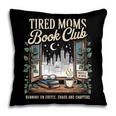 Tired Moms Book Club Coffee Chaos Chapters Book Lover Pillowcase