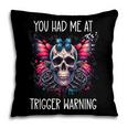 You Had Me At Trigger Warning ShirtTrigger Warning Books Pillowcase