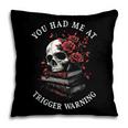 You Had Me At Trigger Warning Smutt Books Smutty Book Lover Pillowcase You Had Me At Trigger Warning Smutt Books Smutty Book Lover Pillowcase