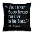 Visit Many Good Books But Live In The Bible Spurgeon Quote Pillowcase