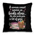 Woman Cannot Survive On Books Alone She Also Needs Yarn Pillowcase