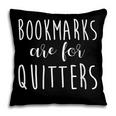 Women's Bookmarks Are For Quitters Librarian Book Lover Pillowcase