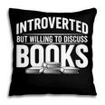 Women's Introverted But Willing To Discuss Books Pillowcase