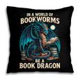 In a World Of Bookworms Be a Book Dragon Reading Pillowcase