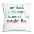 My Book Preference Has Me On The Naughty List For Christmas Pillowcase